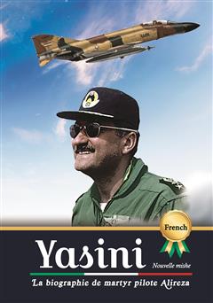دانلود کتاب La biographie de martyr pilote Alireza Yasini (زندگینامه شهید خلبان علیرضا یاسینی)