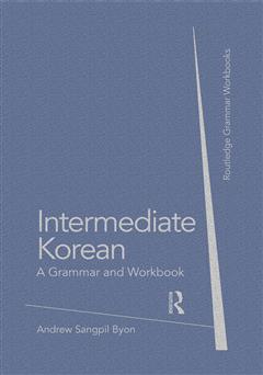 دانلود کتاب Intermediate Korean: a grammar and workbook (آموزش دستور زبان کره‌ای سطح متوسط)